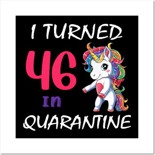 I Turned 46 in quarantine Cute Unicorn Posters and Art